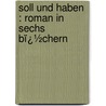 Soll Und Haben : Roman in Sechs Bï¿½Chern door Gustav Freytag