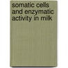 Somatic Cells And Enzymatic Activity In Milk by Carlos Oliveira