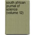 South African Journal of Science (Volume 12)
