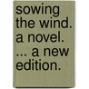 Sowing the Wind. A novel. ... A new edition. by Elizabeth Lynn