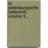 St. Petersburgische Zeitschrift, Volume 3... door Onbekend
