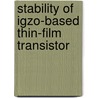 Stability Of Igzo-based Thin-film Transistor door Ken Hoshino