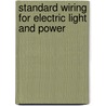 Standard Wiring for Electric Light and Power by James T. Cushing