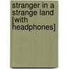 Stranger in a Strange Land [With Headphones] door Robert A. Heinlein