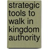 Strategic Tools to Walk in Kingdom Authority door Dd Althinia Hunt