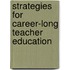 Strategies for Career-Long Teacher Education