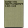 Strategisches Kostenmanagement in Der Praxis by Marianne Heiss