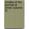 Studies of the Portrait of Christ (Volume 2) door George Matheson
