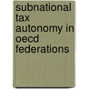 Subnational Tax Autonomy In Oecd Federations by Violeta Ruiz-almendral
