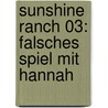 Sunshine Ranch 03: Falsches Spiel mit Hannah door Luzie Bosch