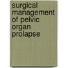 Surgical Management of Pelvic Organ Prolapse door Mickey M. Karram