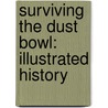 Surviving The Dust Bowl: Illustrated History by Jo Cleland