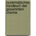 Systematisches Handbuch Der Gesammten Chemie