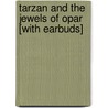Tarzan and the Jewels of Opar [With Earbuds] by Edgar Rice Burroughs