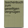 Taschenbuch Zum Geselligen Vergnügen ...... door Friedrich Kind