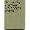 The  Country Churchyard.  Stoke Poges Church by Joshua Fielding Hoyle