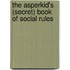 The Asperkid's (Secret) Book of Social Rules