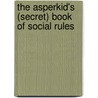 The Asperkid's (Secret) Book of Social Rules door Jennifer Cook O'Toole