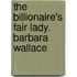 The Billionaire's Fair Lady. Barbara Wallace