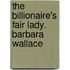The Billionaire's Fair Lady. Barbara Wallace