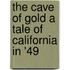 The Cave of Gold A Tale of California in '49