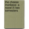 The Cheese Monkeys: A Novel in Two Semesters by Chip Kidd