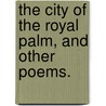 The City of the Royal Palm, and other poems. by Frank Cowan