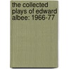 The Collected Plays Of Edward Albee: 1966-77 by Edward Albee