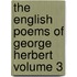 The English Poems of George Herbert Volume 3