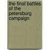 The Final Battles of the Petersburg Campaign door A. Greene