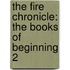 The Fire Chronicle: The Books of Beginning 2