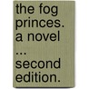 The Fog Princes. A novel ... Second edition. door Florence Warden