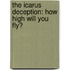 The Icarus Deception: How High Will You Fly?