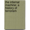 The Infernal Machine: A History Of Terrorism door Matthew Carr