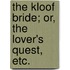 The Kloof Bride; or, The Lover's Quest, etc.