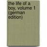 The Life of a Boy, Volume 1 (German Edition) door Sterndale Mary