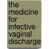The Medicine for Infective Vaginal Discharge by Halima Nazar