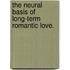 The Neural Basis of Long-Term Romantic Love.