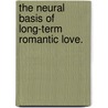 The Neural Basis of Long-Term Romantic Love. by Bianca P. Acevedo