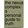 The Nexus Complex: A Personal Guide to Truth door Greg Lentz