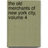 The Old Merchants of New York City, Volume 4