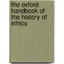 The Oxford Handbook of the History of Ethics