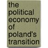 The Political Economy Of Poland's Transition