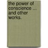 The Power of Conscience ... and other works.