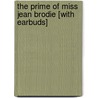 The Prime of Miss Jean Brodie [With Earbuds] by Muriel Spark