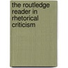 The Routledge Reader in Rhetorical Criticism door Brian L. Ott
