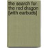 The Search for the Red Dragon [With Earbuds]