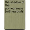 The Shadow of the Pomegranate [With Earbuds] door Jean Plaidy