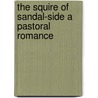 The Squire of Sandal-Side A Pastoral Romance door Amelia Edith Huddleston Barr