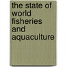 The State of World Fisheries and Aquaculture door Food and Agriculture Organization of the
